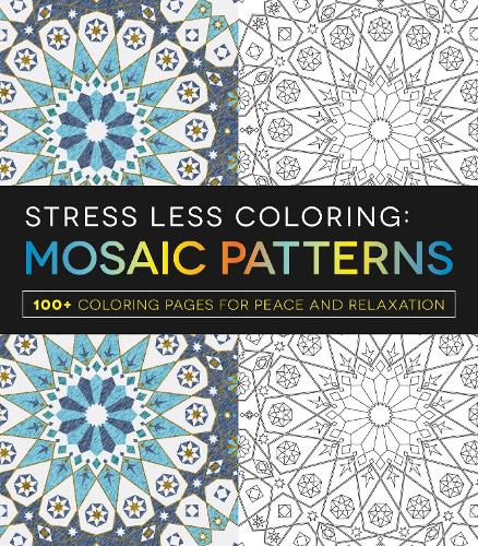 Паперова книга «Stress Less Coloring - Mosaic Patterns: 100+ Coloring Pages for Peace and Relaxation», автор Adams Media - фото №1