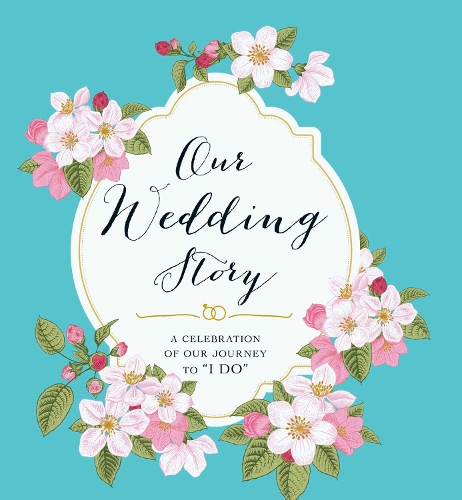 Бумажная книга «Our Wedding Story: A Celebration of Our Journey to "I Do"», автор Adams Media - фото №1