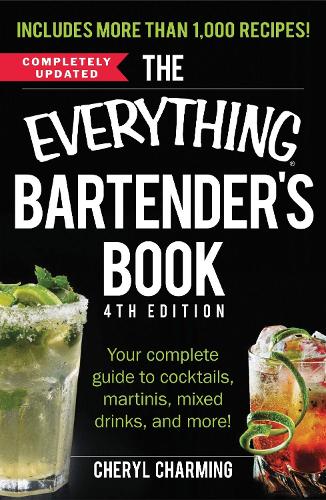 Паперова книга «The Everything Bartender's Book: Your Complete Guide to Cocktails, Martinis, Mixed Drinks, and More!», автор Шеріл Чармінг - фото №1