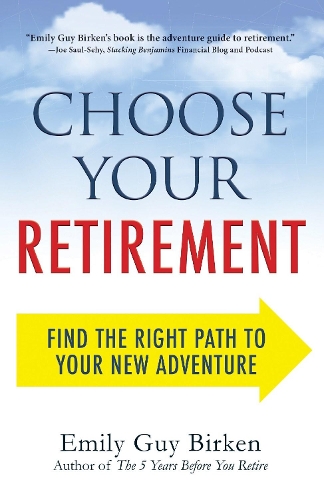 Бумажная книга «Choose Your Retirement: Find the Right Path to Your New Adventure», автор Эмили Гай Биркен - фото №1