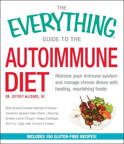 Бумажная книга «The Everything Guide To The Autoimmune Diet: Restore Your Immune System and Manage Chronic Illness with Healing, Nourishing Foods», автор Джеффри Маккомбс - фото №1