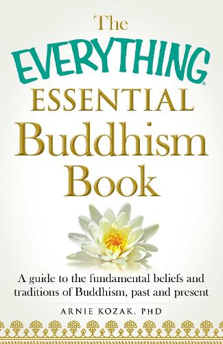 Бумажная книга «The Everything Essential Buddhism Book: A Guide to the Fundamental Beliefs and Traditions of Buddhism, Past and Present», автор Арни Козак - фото №1