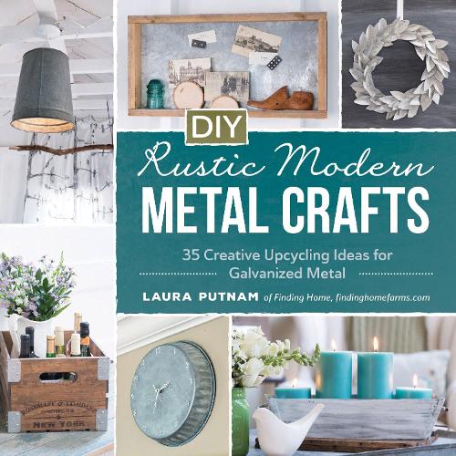 Бумажная книга «DIY Rustic Modern Metal Crafts: 35 Creative Upcycling Ideas for Galvanized Metal», автор Лаура Патнэм - фото №1