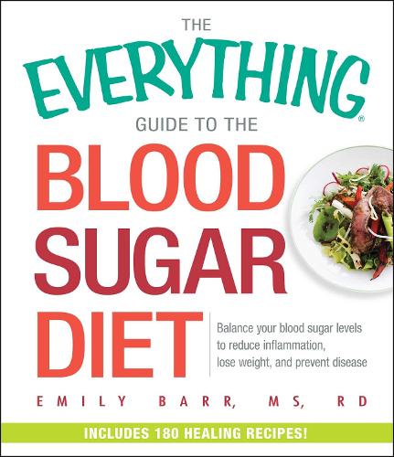 [object Object] «The Everything Guide To The Blood Sugar Diet: Balance Your Blood Sugar Levels to Reduce Inflammation, Lose Weight, and Prevent Disease», автор Емілі Барр - фото №1