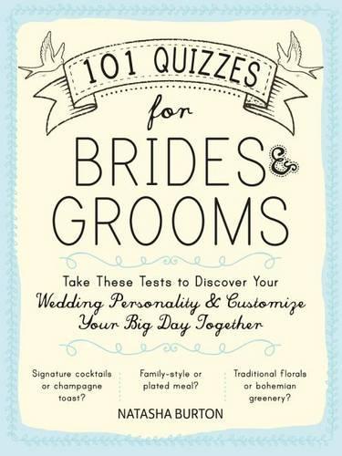 Бумажная книга «101 Quizzes for Brides and Grooms: Take These Tests to Discover Your Wedding Personality and Customize Your Big Day Together», автор Наташа Бартон - фото №1
