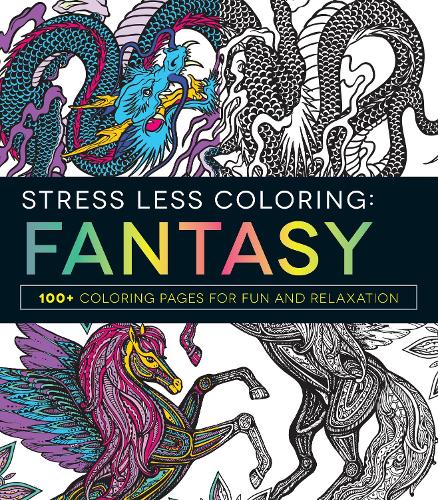 Бумажная книга «Stress Less Coloring - Fantasy: 100+ Coloring Pages for Fun and Relaxation», автор Adams Media - фото №1