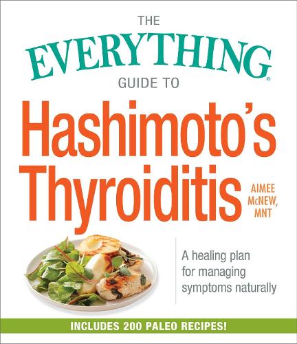 Паперова книга «The Everything Guide to Hashimoto's Thyroiditis: A Healing Plan for Managing Symptoms Naturally», автор Еймі МакНью - фото №1