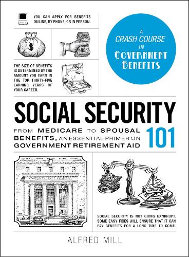 Бумажная книга «Social Security 101: From Medicare to Spousal Benefits, an Essential Primer on Government Retirement Aid», автор Альфред Милл - фото №1