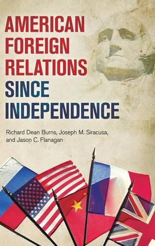 Паперова книга «American Foreign Relations since Independence», авторів Джейсон К. Фланаган, Річард Дін Бернс - фото №1