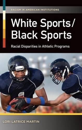 Паперова книга «White Sports/Black Sports: Racial Disparities in Athletic Programs», автор Лорі Латріс Мартін - фото №1