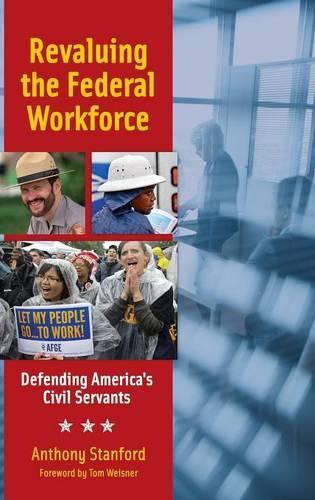 Бумажная книга «Revaluing the Federal Workforce: Defending America's Civil Servants», автор Энтони Стэнфорд - фото №1