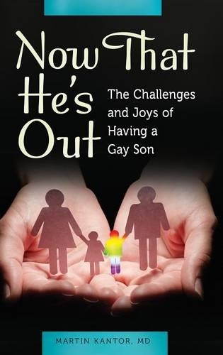 Бумажная книга «Now That He's Out: The Challenges and Joys of Having a Gay Son», автор Мартин Кантор - фото №1