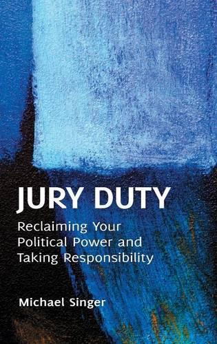 Бумажная книга «Jury Duty: Reclaiming Your Political Power and Taking Responsibility», автор Майкл Зингер - фото №1