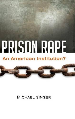 Паперова книга «Prison Rape: An American Institution?», автор Майкл Зінгер - фото №1