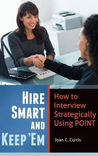 Бумажная книга «Hire Smart and Keep 'Em: How to Interview Strategically Using POINT», автор Джоан К. Кертис - фото №1