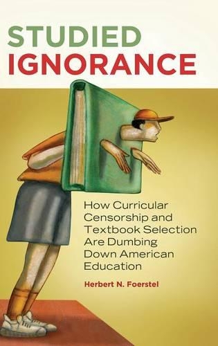 Паперова книга «Studied Ignorance: How Curricular Censorship and Textbook Selection Are Dumbing Down American Education», автор Герберт Н. Фоерстел - фото №1