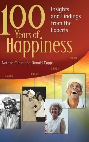 Бумажная книга «100 Years of Happiness: Insights and Findings from the Experts», авторов Дональд Эрик Кэппс, Натан С. Карлин - фото №1