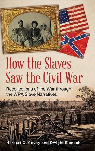 Бумажная книга «How the Slaves Saw the Civil War: Recollections of the War through the WPA Slave Narratives», авторов Дуайт Айзнак, Герберт К. Кови - фото №1