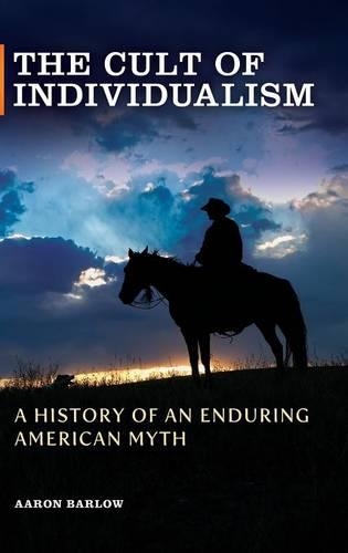 Бумажная книга «The Cult of Individualism: A History of an Enduring American Myth», автор Аарон Барлоу - фото №1