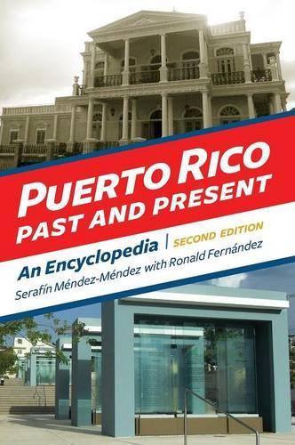 Бумажная книга «Puerto Rico Past and Present: An Encyclopedia», авторов Рональд Фернандес, Серафин Мендес-Мендес - фото №1