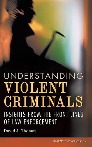 Бумажная книга «Understanding Violent Criminals: Insights from the Front Lines of Law Enforcement», автор Дэвид Дж. Томас - фото №1