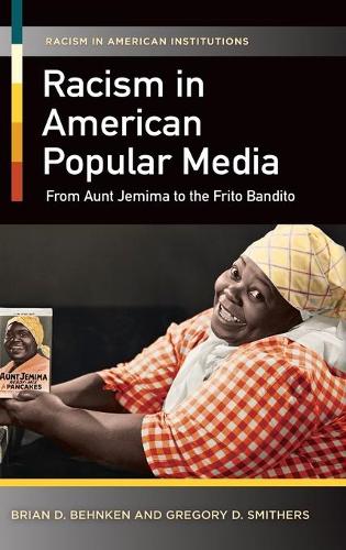Бумажная книга «Racism in American Popular Media: From Aunt Jemima to the Frito Bandito», авторов Брайан Д. Бехнкен, Грегори Д. Смитерс - фото №1