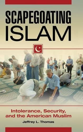 Бумажная книга «Scapegoating Islam: Intolerance, Security, and the American Muslim», автор Джеффри Л. Томас - фото №1