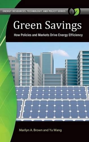Бумажная книга «Green Savings: How Policies and Markets Drive Energy Efficiency», авторов Мэрилин А. Браун, Ю. Ван - фото №1