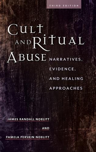 Бумажная книга «Cult and Ritual Abuse: Narratives, Evidence, and Healing Approaches», авторов Джеймс Рэндалл Ноблитт, Памела Перскин Ноблитт - фото №1