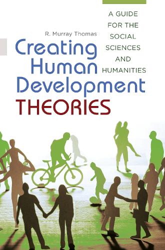Бумажная книга «Creating Human Development Theories: A Guide for the Social Sciences and Humanities», автор Р. Мюррей Томас - фото №1