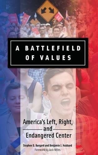 Бумажная книга «A Battlefield of Values: America's Left, Right, and Endangered Center», авторов Бенджамин Дж. Хаббард, Стивен Д. Бургард - фото №1