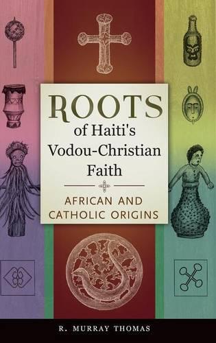 Бумажная книга «Roots of Haiti's Vodou-Christian Faith: African and Catholic Origins», автор Р. Мюррей Томас - фото №1