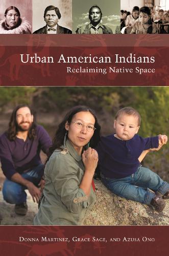 Бумажная книга «Urban American Indians: Reclaiming Native Space», авторов Азуса Оно, Донна Мартинес, Грейс Сейдж - фото №1