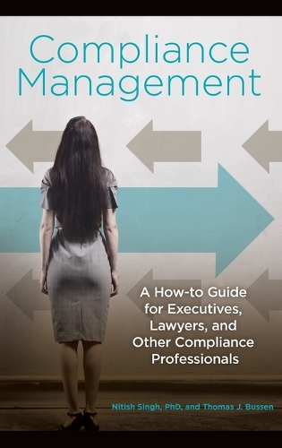 Бумажная книга «Compliance Management: A How-to Guide for Executives, Lawyers, and Other Compliance Professionals», авторов Нитиш Сингх, Томас Дж. Буссен - фото №1