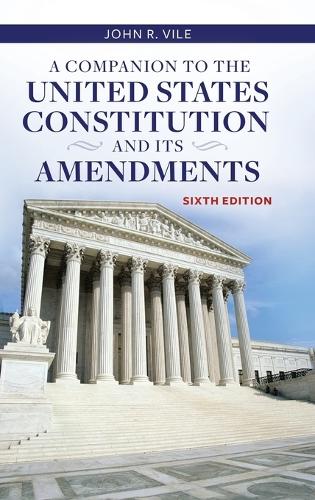 Бумажная книга «A Companion to the United States Constitution and Its Amendments», автор Джон Р. Вайл - фото №1