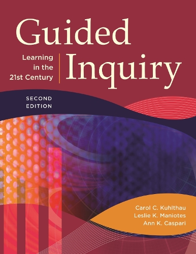 Паперова книга «Guided Inquiry: Learning in the 21st Century», авторів Енн К. Каспарі, Керол К. Култхау, Леслі К. Маніотс - фото №1