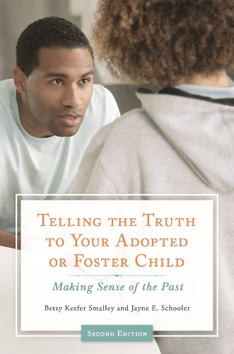 Бумажная книга «Telling the Truth to Your Adopted or Foster Child: Making Sense of the Past», авторов Бетси Кифер Смолли, Джейн Э. Школер - фото №1