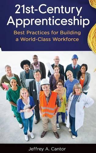 Паперова книга «21st-Century Apprenticeship: Best Practices for Building a World-Class Workforce», автор Джеффрі А. Кантор - фото №1