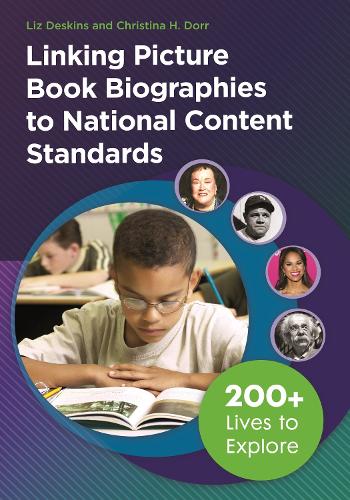 Паперова книга «Linking Picture Book Biographies to National Content Standards: 200+ Lives to Explore», авторів Кристина Х. Дорр, Ліз Дезкінс - фото №1