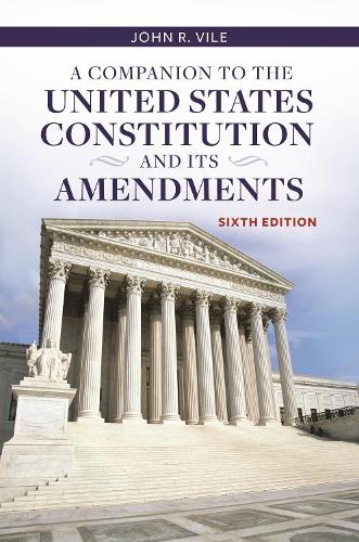 Бумажная книга «A Companion to the United States Constitution and Its Amendments», автор Джон Р. Вайл - фото №1