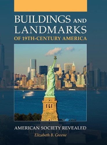 Бумажная книга «Buildings and Landmarks of 19th-Century America: American Society Revealed», автор Элизабет Б. Грин - фото №1