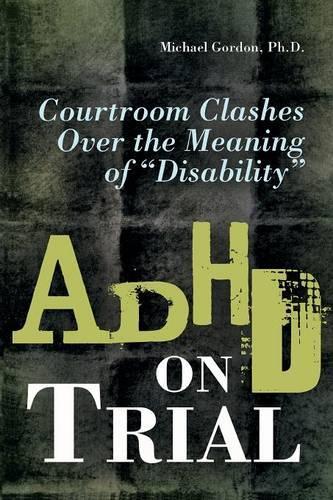 Бумажная книга «ADHD on Trial: Courtroom Clashes over the Meaning of Disability», автор Майкл Гордон - фото №1