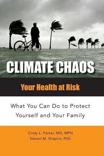 Бумажная книга «Climate Chaos: Your Health at Risk, What You Can Do to Protect Yourself and Your Family», авторов Синди Лу Паркер, Стивен М. Шапиро - фото №1