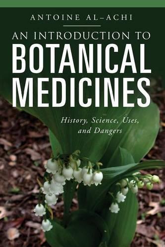 Бумажная книга «An Introduction to Botanical Medicines: History, Science, Uses, and Dangers», автор Антуан Аль-Ачи - фото №1