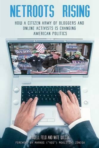 Бумажная книга «Netroots Rising: How a Citizen Army of Bloggers and Online Activists Is Changing American Politics», авторов Лоуэлл Фелд, Нейт Уилкокс - фото №1