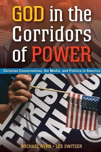 [object Object] «God in the Corridors of Power: Christian Conservatives, the Media, and Politics in America», авторів Лес Швіцер, Майкл Райан - фото №1