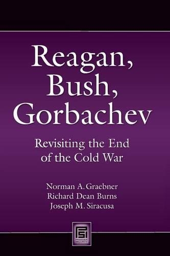 Паперова книга «Reagan, Bush, Gorbachev: Revisiting the End of the Cold War», авторів Джозеф М. Сіракузи, Річард Дін Бернс - фото №1