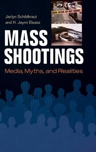 Бумажная книга «Mass Shootings: Media, Myths, and Realities», авторов Х. Джейми Элсасс, Жаклин Шильдкраут - фото №1
