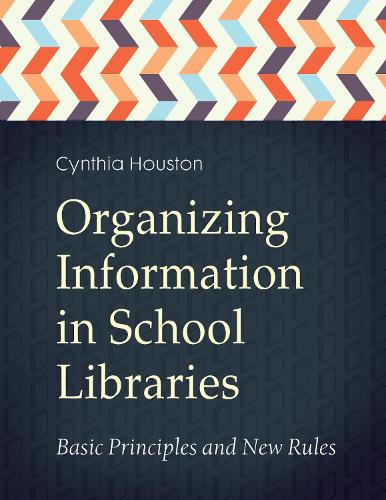 Бумажная книга «Organizing Information in School Libraries: Basic Principles and New Rules», автор Синтия Хьюстон - фото №1