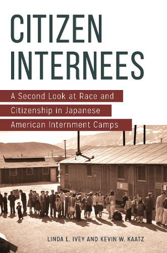 Бумажная книга «Citizen Internees: A Second Look at Race and Citizenship in Japanese American Internment Camps», авторов Кевин В. Kaatz, Линда Л. Иви - фото №1